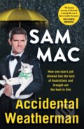 Kniha: Accidental Weatherman (Sam Mac). Hachette Australia, 2021 Kniha: Accidental Weatherman (Sam Mac). Hachette Australia, 2021