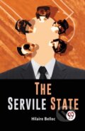 Kniha: The Servile State (Hilaire Belloc). , 2023 Kniha: The Servile State (Hilaire Belloc). , 2023