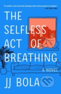 Kniha: Selfless Act of Breathing (Jj Bola). Atria Books, 2023 Kniha: Selfless Act of Breathing (Jj Bola). Atria Books, 2023
