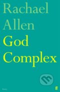 Kniha: God Complex (Rachael Allen). Faber and Faber, 2024 Kniha: God Complex (Rachael Allen). Faber and Faber, 2024