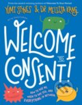 Kniha: Welcome to Consent (Melissa Kang a Yumi Stynes). Little Tiger, 2021 Kniha: Welcome to Consent (Melissa Kang a Yumi Stynes). Little Tiger, 2021