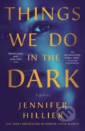 Kniha: Things We Do in the Dark (Jennifer Hillier). Minotaur Books, 2023 Kniha: Things We Do in the Dark (Jennifer Hillier). Minotaur Books, 2023