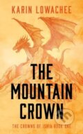 Kniha: The Mountain Crown (Karin Lowachee). Solaris, 2024 Kniha: The Mountain Crown (Karin Lowachee). Solaris, 2024