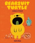 Kniha: Bearsuit Turtle Makes a Friend (Bob Shea). Abrams Books for young Readers, 2025 Kniha: Bearsuit Turtle Makes a Friend (Bob Shea). Abrams Books for young Readers, 2025
