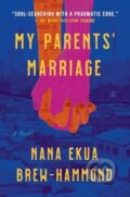 Kniha: My Parents' Marriage (Nana Ekua Brew-Hammond). Amistad, 2025 Kniha: My Parents' Marriage (Nana Ekua Brew-Hammond). Amistad, 2025