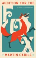 Kniha: Audition For The Fox (Martin Cahill). , 2025 Kniha: Audition For The Fox (Martin Cahill). , 2025