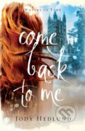 Kniha: Come Back to Me (Jody Hedlund). , 2021 Kniha: Come Back to Me (Jody Hedlund). , 2021