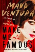 Kniha: Make Me Famous (Maud Ventura). HarperCollins, 2025 Kniha: Make Me Famous (Maud Ventura). HarperCollins, 2025