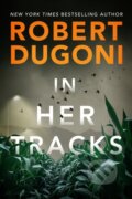 Kniha: In Her Tracks (Robert Dugoni). Thomas & Mercer, 2021 Kniha: In Her Tracks (Robert Dugoni). Thomas & Mercer, 2021