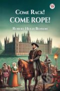 Kniha: Come Rack! Come Rope! (Robert Hugh Benson). , 2025 Kniha: Come Rack! Come Rope! (Robert Hugh Benson). , 2025