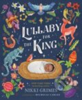 Kniha: Lullaby for the King (Nikki Grimes). , 2023 Kniha: Lullaby for the King (Nikki Grimes). , 2023