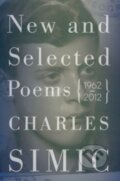 Kniha: New and Selected Poems (Simic Charles). Ecco, 2024 Kniha: New and Selected Poems (Simic Charles). Ecco, 2024