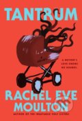 Kniha: Tantrum (Rachel Eve Moulton). Penguin Putnam Inc, 2025 Kniha: Tantrum (Rachel Eve Moulton). Penguin Putnam Inc, 2025