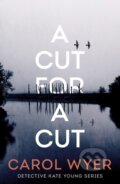 Kniha: A Cut for a Cut (Carol Wyer). Thomas & Mercer, 2021 Kniha: A Cut for a Cut (Carol Wyer). Thomas & Mercer, 2021
