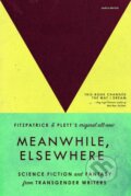 Kniha: Meanwhile, Elsewhere (Casey Plett a Cat Fitzpatrick). , 2024 Kniha: Meanwhile, Elsewhere (Casey Plett a Cat Fitzpatrick). , 2024