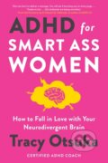 Kniha: ADHD For Smart Ass Women (Tracy Otsuka). Headline Home, 2024 Kniha: ADHD For Smart Ass Women (Tracy Otsuka). Headline Home, 2024