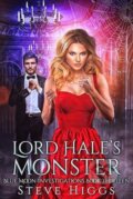 Kniha: Lord Hale’s Monster (Steve Higgs). , 2025 Kniha: Lord Hale’s Monster (Steve Higgs). , 2025
