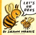Kniha: Let's Be Bees (Shawn Harris). , 2025 Kniha: Let's Be Bees (Shawn Harris). , 2025