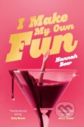 Kniha: I Make My Own Fun (Hannah Beer). Atlantic Books, 2025 Kniha: I Make My Own Fun (Hannah Beer). Atlantic Books, 2025