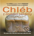 Kniha: Chléb z domácí pekárny (White Hayden). Ikar CZ, 2009 Kniha: Chléb z domácí pekárny (White Hayden). Ikar CZ, 2009