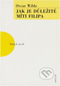 Kniha: Jak je důležité míti Filipa - 2.vydání (Oscar Wilde a Wilde Oscar). , 2011 Kniha: Jak je důležité míti Filipa - 2.vydání (Oscar Wilde a Wilde Oscar). , 2011