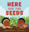Kniha: Here Are the Seeds (Janay Brown-Wood). Kids Can, 2024 Kniha: Here Are the Seeds (Janay Brown-Wood). Kids Can, 2024