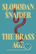 Kniha: The Brass Age (Slobodan Snajder). Mountain Leopard Press, 2024 Kniha: The Brass Age (Slobodan Snajder). Mountain Leopard Press, 2024