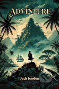 Kniha: Adventure (Edition2024) (Jack London). , 2024 Kniha: Adventure (Edition2024) (Jack London). , 2024