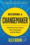 Kniha: Becoming a Changemaker (Alex Budak). Grand Central Publishing, 2024 Kniha: Becoming a Changemaker (Alex Budak). Grand Central Publishing, 2024