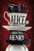 Kniha: Alice - Signed edition (Christina Henry). Titan Books, 2024 Kniha: Alice - Signed edition (Christina Henry). Titan Books, 2024