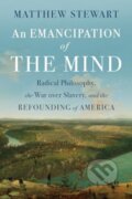 Kniha: An Emancipation of the Mind (Matthew Stewart). WW Norton & Co, 2025 Kniha: An Emancipation of the Mind (Matthew Stewart). WW Norton & Co, 2025