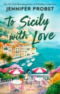 Kniha: To Sicily with Love (Jennifer Probst). , 2025 Kniha: To Sicily with Love (Jennifer Probst). , 2025
