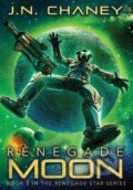 Kniha: Renegade Moon (J.N. Chaney). IngramSpark, 2021 Kniha: Renegade Moon (J.N. Chaney). IngramSpark, 2021