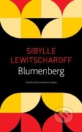 Kniha: Blumenberg (Sibylle Lewitscharoff). Seagull Books London Ltd, 2021 Kniha: Blumenberg (Sibylle Lewitscharoff). Seagull Books London Ltd, 2021
