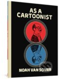 Kniha: As a Cartoonist (Noah Van Sciver). Fantagraphics, 2022 Kniha: As a Cartoonist (Noah Van Sciver). Fantagraphics, 2022