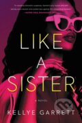 Kniha: Like a Sister (Kellye Garrett). Mulholland Books, 2023 Kniha: Like a Sister (Kellye Garrett). Mulholland Books, 2023