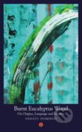 Kniha: Burnt Eucalyptus Wood (Ennatu Domingo). The Indigo Press, 2023 Kniha: Burnt Eucalyptus Wood (Ennatu Domingo). The Indigo Press, 2023