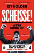 Kniha: Scheisse! We're Going Up! (Kit Holden). Duckworth Overlook, 2023 Kniha: Scheisse! We're Going Up! (Kit Holden). Duckworth Overlook, 2023