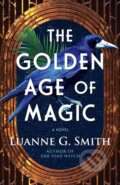 Kniha: The Golden Age of Magic (Luanne G. Smith). , 2025 Kniha: The Golden Age of Magic (Luanne G. Smith). , 2025