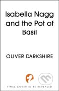 Kniha: Isabella Nagg and the Pot of Basil (Oliver Darkshire). Hodderscape, 2025 Kniha: Isabella Nagg and the Pot of Basil (Oliver Darkshire). Hodderscape, 2025