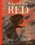 Kniha: When I See Red (Britta Teckentrup). Prestel, 2021 Kniha: When I See Red (Britta Teckentrup). Prestel, 2021
