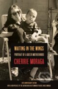 Kniha: Waiting in the Wings (Cherri?E Moraga). Haymarket Books, 2022 Kniha: Waiting in the Wings (Cherri?E Moraga). Haymarket Books, 2022
