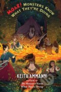 Kniha: MOAR! Monsters Know What They're Doing (Keith Ammann). Gallery, 2022 Kniha: MOAR! Monsters Know What They're Doing (Keith Ammann). Gallery, 2022