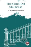 Kniha: The Circular Staircase (Mary Roberts Rinehart). , 2023 Kniha: The Circular Staircase (Mary Roberts Rinehart). , 2023