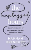 Kniha: The Unplugged Hours (Hannah Brencher). Watkins Publishing, 2024 Kniha: The Unplugged Hours (Hannah Brencher). Watkins Publishing, 2024