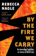 Kniha: By the Fire We Carry (Rebecca Nagle). William Collins, 2024 Kniha: By the Fire We Carry (Rebecca Nagle). William Collins, 2024