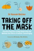 Kniha: Taking Off the Mask (Hannah Louise Belcher). Jessica Kingsley, 2022 Kniha: Taking Off the Mask (Hannah Louise Belcher). Jessica Kingsley, 2022