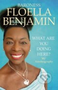Kniha: What Are You Doing Here? (Floella Benjamin). MacMillan, 2022 Kniha: What Are You Doing Here? (Floella Benjamin). MacMillan, 2022