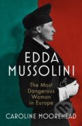 Kniha: Edda Mussolini (Caroline Moorehead). Chatto and Windus, 2022 Kniha: Edda Mussolini (Caroline Moorehead). Chatto and Windus, 2022