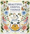 Kniha: Beautiful Useful Things: What William Morris Made (Beth Kephart). , 2022 Kniha: Beautiful Useful Things: What William Morris Made (Beth Kephart). , 2022